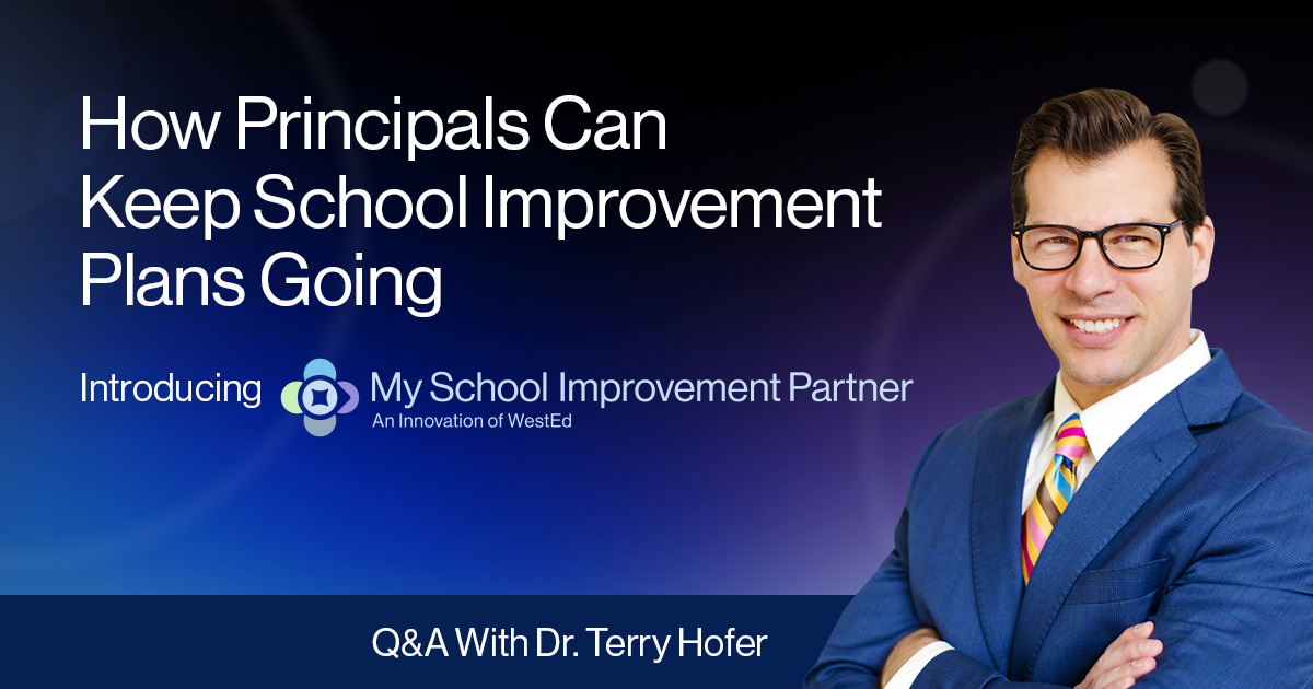 How Principals Can Keep School Improvement Plans Going," introducing My School Improvement Partner, an innovation of WestEd, featuring a Q&A with Dr. Terry Hofer, alongside his photo. Links to full blog post.