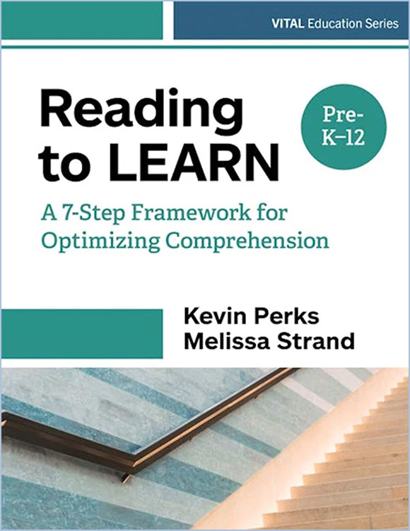 Reading to Learn: A 7-Step Framework for Optimizing Comprehension, Pre-K–12, by Kevin Perks and Melissa Strand. Links to the resource page on WestEd.org