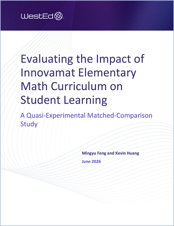 Links to WestEd report titled "Evaluating the Impact of Innovamat Elementary Math Curriculum on Student Learning: A Quasi-Experimental Matched-Comparison Study" by Mingyu Feng and Kevin Huang, June 2026.